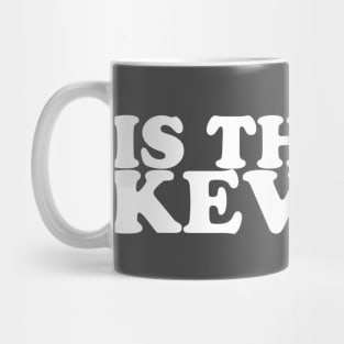 IS THAT KEVIN? Mug